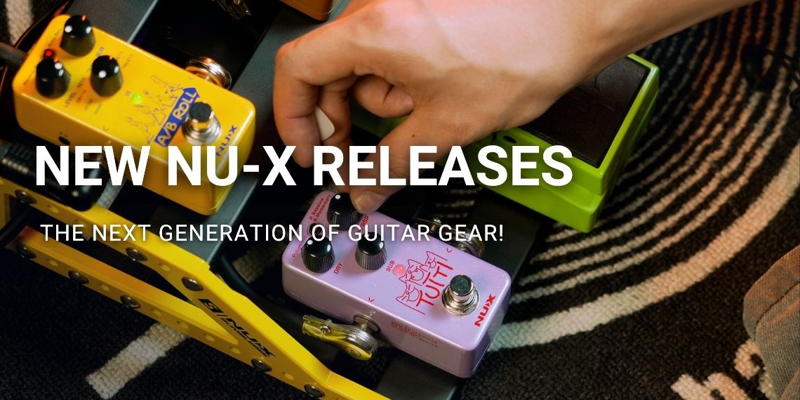 NEW NU-X Releases – The Next Generation of Guitar Gear!