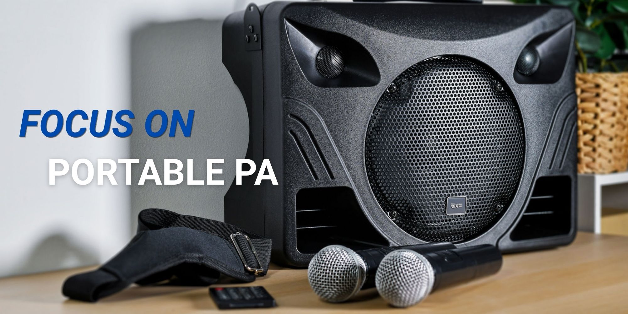 Focus On: Portable PA - The Right Fit for Every Voice and Venue