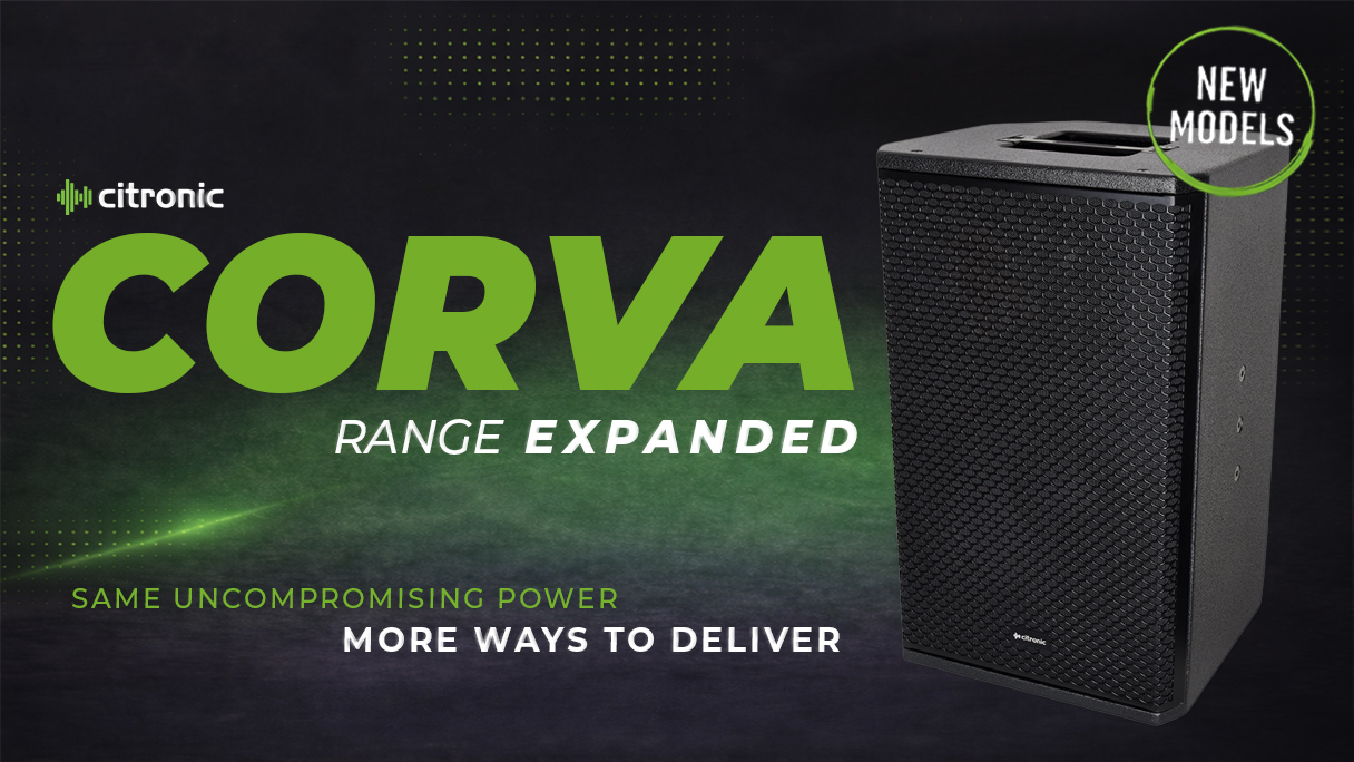 Citronic CORVA Range Now Expanded!